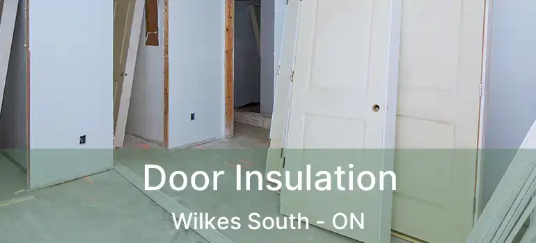  Door Insulation Wilkes South - ON