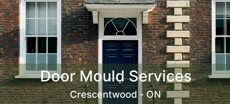  Door Mould Services Crescentwood - ON
