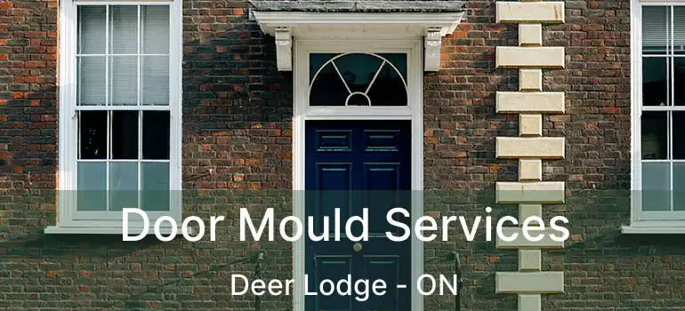  Door Mould Services Deer Lodge - ON