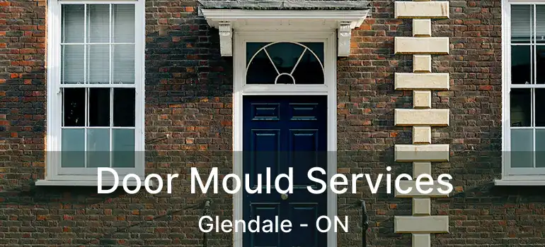  Door Mould Services Glendale - ON