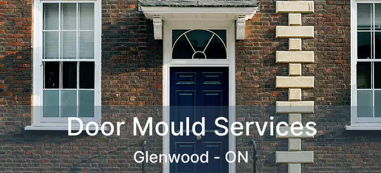  Door Mould Services Glenwood - ON