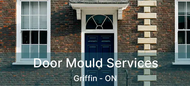  Door Mould Services Griffin - ON