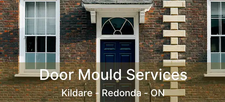  Door Mould Services Kildare - Redonda - ON