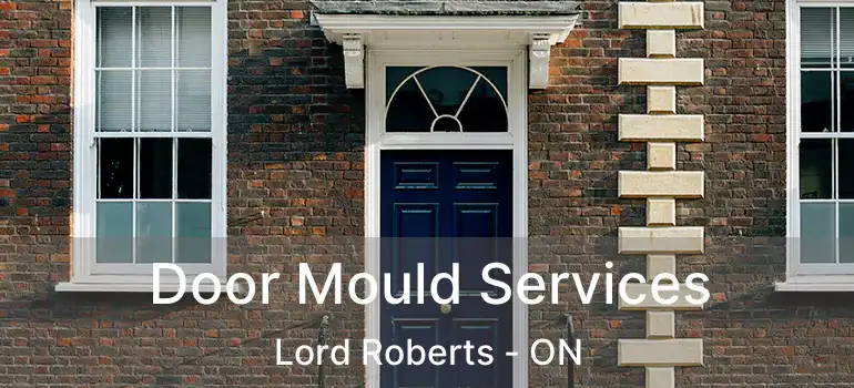  Door Mould Services Lord Roberts - ON