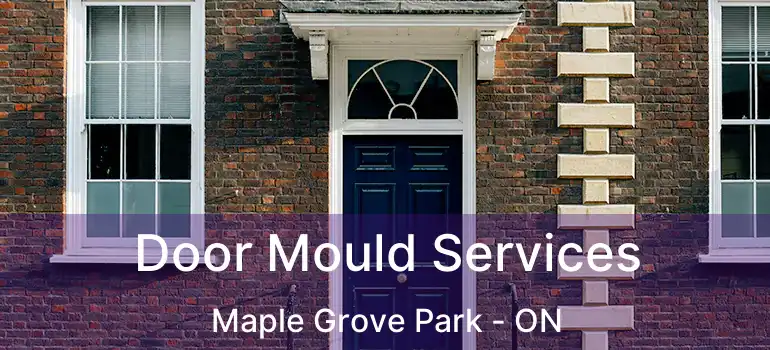  Door Mould Services Maple Grove Park - ON