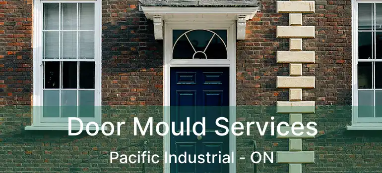  Door Mould Services Pacific Industrial - ON