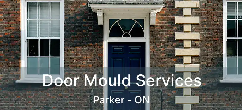  Door Mould Services Parker - ON