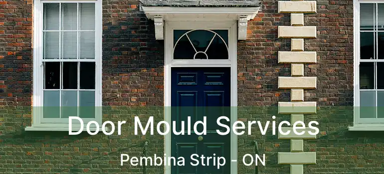  Door Mould Services Pembina Strip - ON