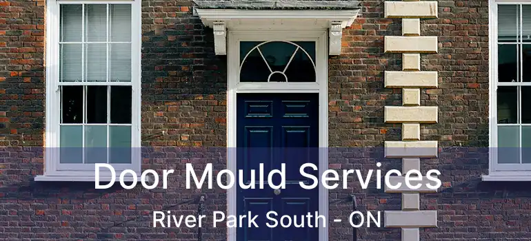  Door Mould Services River Park South - ON