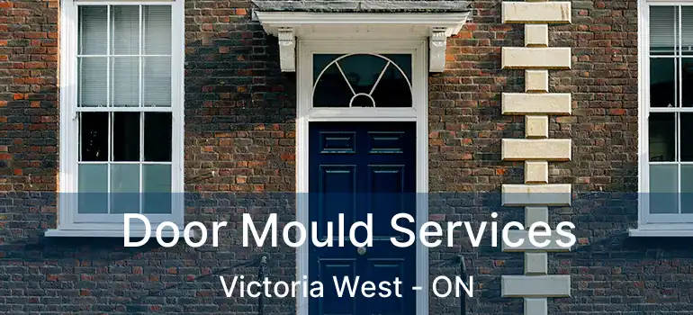  Door Mould Services Victoria West - ON