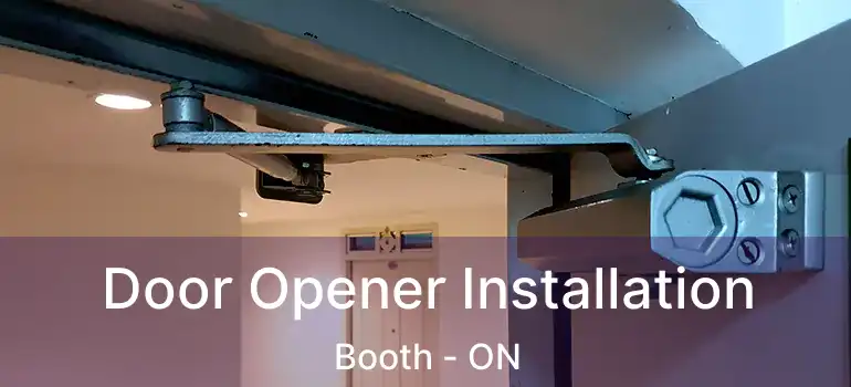  Door Opener Installation Booth - ON