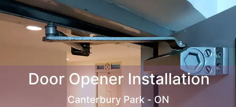  Door Opener Installation Canterbury Park - ON