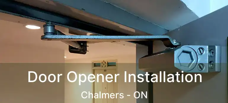  Door Opener Installation Chalmers - ON