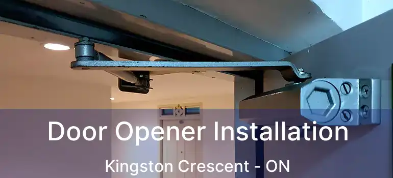  Door Opener Installation Kingston Crescent - ON