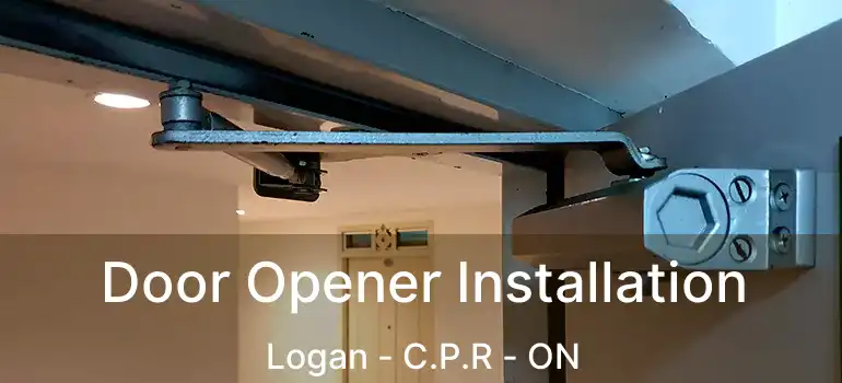  Door Opener Installation Logan - C.P.R - ON