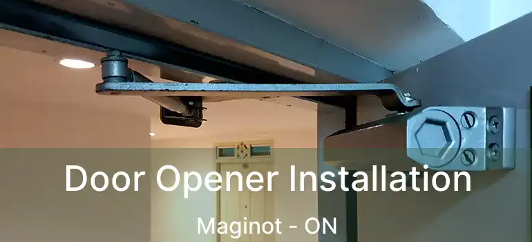  Door Opener Installation Maginot - ON