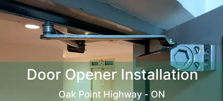  Door Opener Installation Oak Point Highway - ON