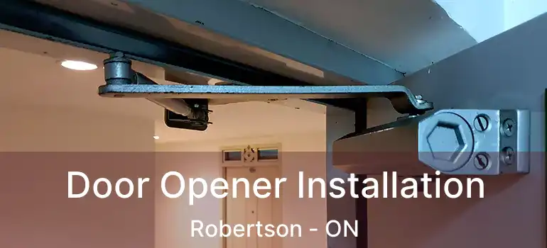  Door Opener Installation Robertson - ON
