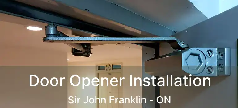  Door Opener Installation Sir John Franklin - ON