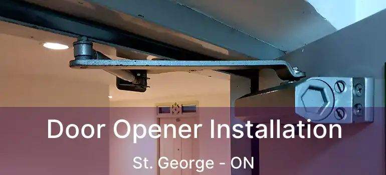  Door Opener Installation St. George - ON