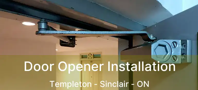  Door Opener Installation Templeton - Sinclair - ON