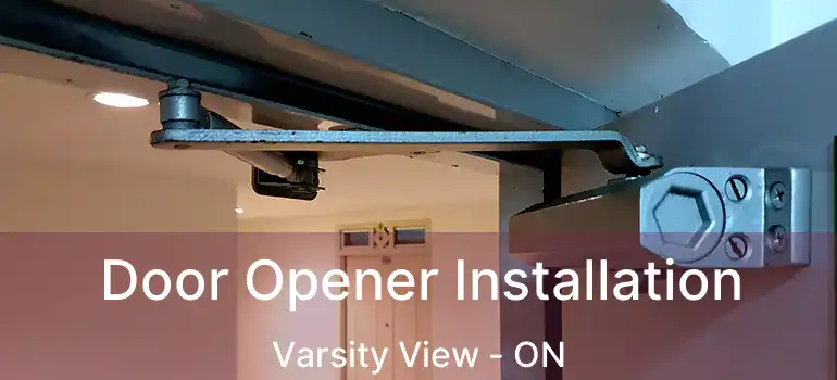  Door Opener Installation Varsity View - ON