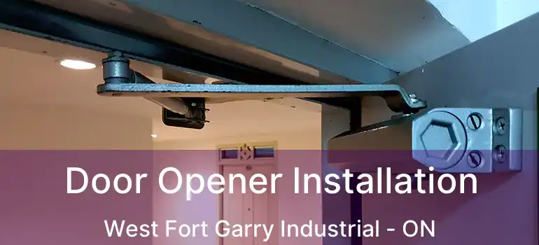  Door Opener Installation West Fort Garry Industrial - ON