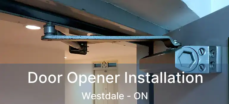  Door Opener Installation Westdale - ON