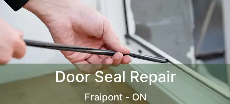  Door Seal Repair Fraipont - ON