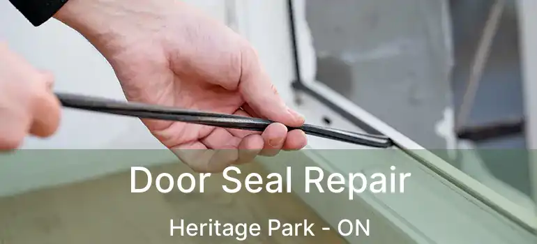  Door Seal Repair Heritage Park - ON