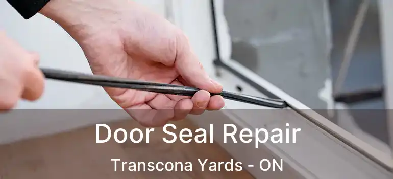  Door Seal Repair Transcona Yards - ON