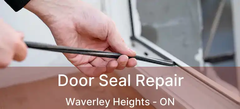  Door Seal Repair Waverley Heights - ON