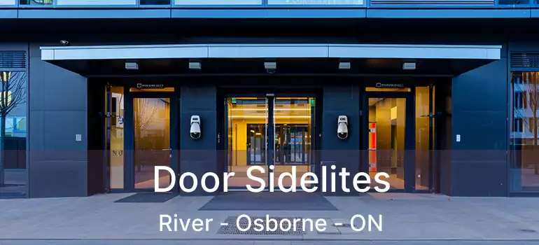  Door Sidelites River - Osborne - ON