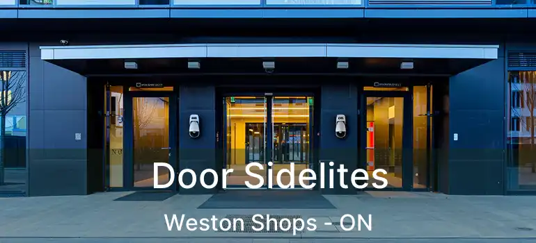  Door Sidelites Weston Shops - ON