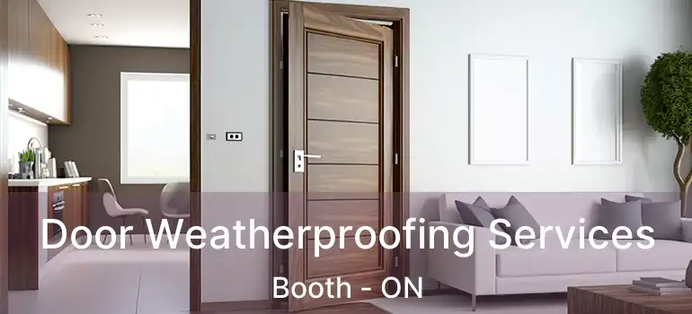  Door Weatherproofing Services Booth - ON