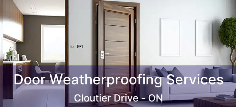 Door Weatherproofing Services Cloutier Drive - ON
