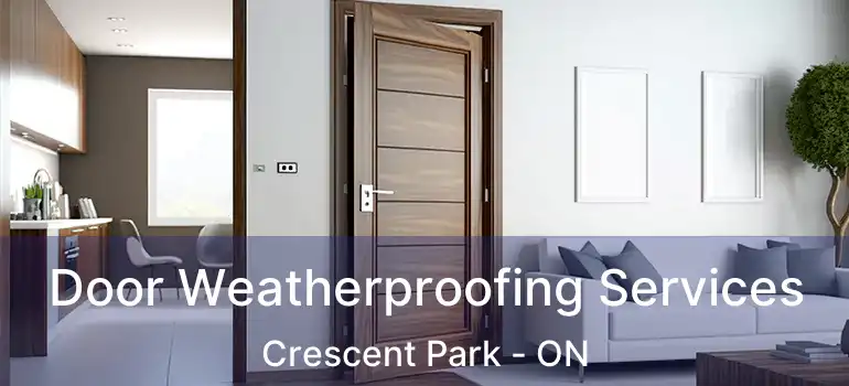  Door Weatherproofing Services Crescent Park - ON