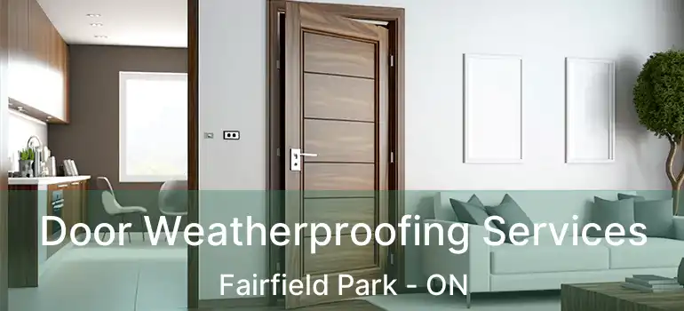  Door Weatherproofing Services Fairfield Park - ON