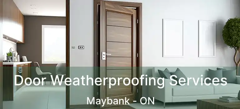  Door Weatherproofing Services Maybank - ON
