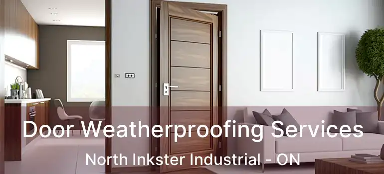  Door Weatherproofing Services North Inkster Industrial - ON