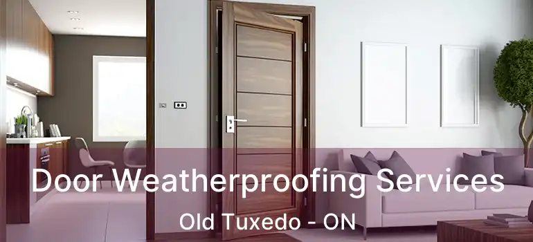  Door Weatherproofing Services Old Tuxedo - ON