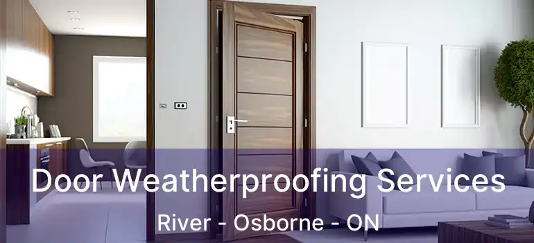  Door Weatherproofing Services River - Osborne - ON