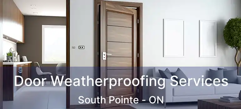  Door Weatherproofing Services South Pointe - ON