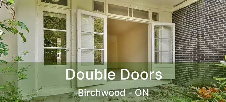  Double Doors Birchwood - ON