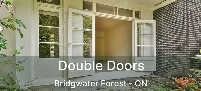  Double Doors Bridgwater Forest - ON
