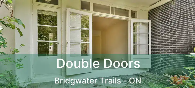  Double Doors Bridgwater Trails - ON