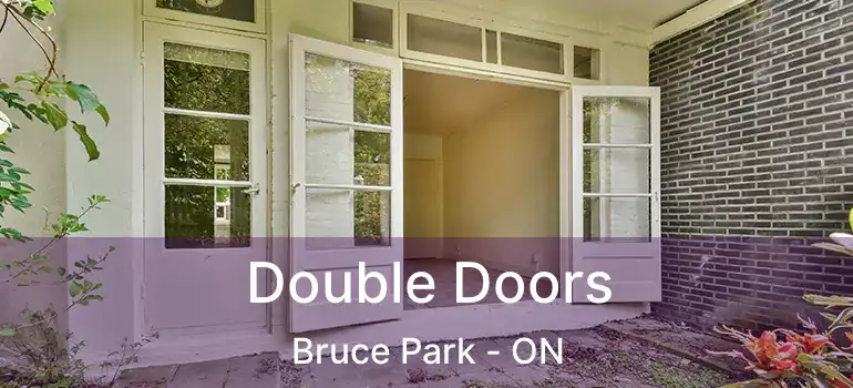  Double Doors Bruce Park - ON