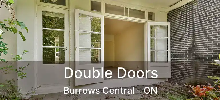  Double Doors Burrows Central - ON