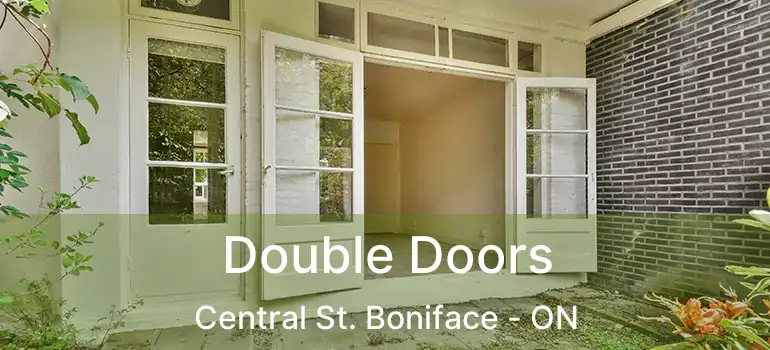  Double Doors Central St. Boniface - ON
