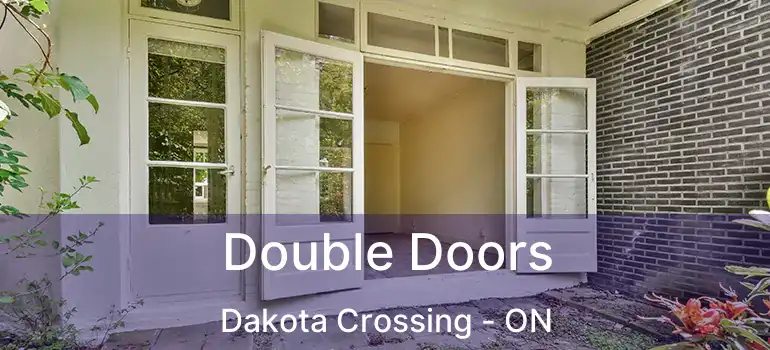  Double Doors Dakota Crossing - ON